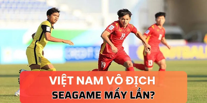 Hiện Việt Nam xếp hạng nhiêu về số lần vô địch seagame